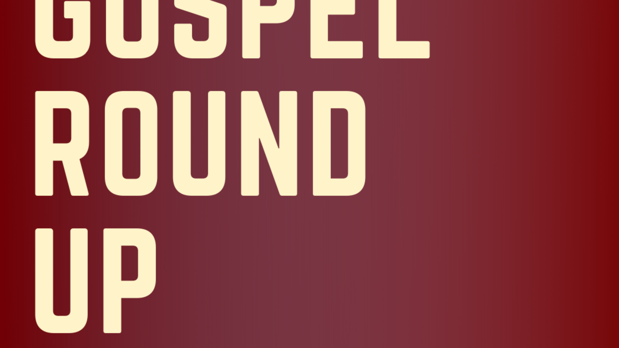gospel round up 3